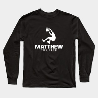 Matthew Custom Player Basketball Your Name The King Long Sleeve T-Shirt